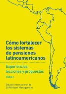 Cómo fortalecer los sistemas de pensiones latinoamericanos - Tomo I